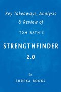 StrengthsFinder 2.0 by Tom Rath ; Key Takeaways, Analysis & Review