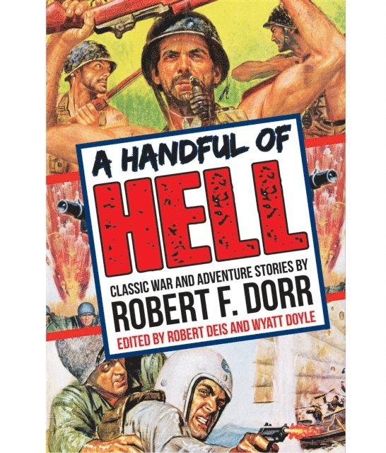Robert F. Dorr, Robert Deis, Wyatt Doyle - Handful of Hell, E-bok