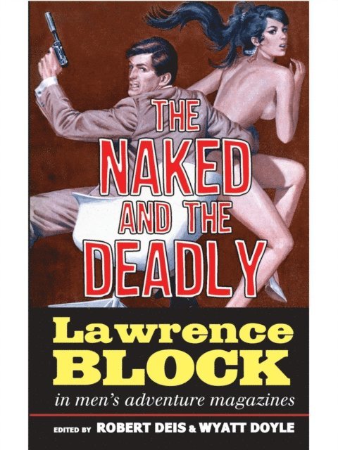 Lawrence Block, Wyatt Doyle, Robert Deis - Naked and the Deadly, E-bok