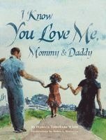 Franicia Tomokane White - I Know You Love Me, Mommy and Daddy, Inbunden