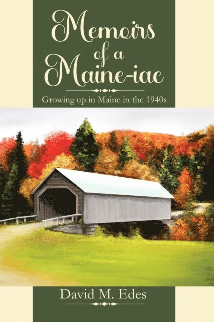 David Mitchell Edes - Memoirs of a Maine-iac: Growing up in Maine in the 1940s, E-bok