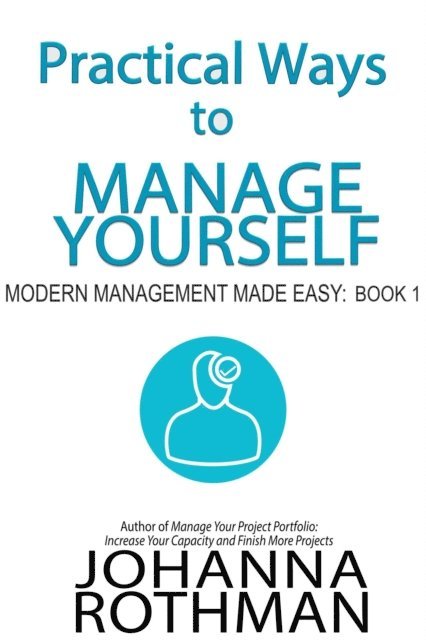 Johanna Rothman - Practical Ways to Manage Yourself, E-bok