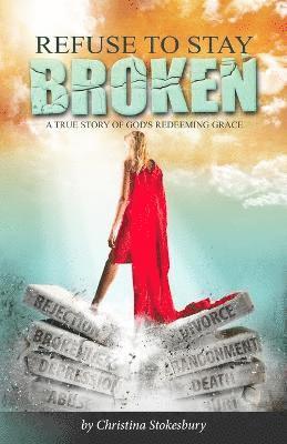 Christina Stokesbury, Andrea Long - Refuse to Stay Broken, Häftad