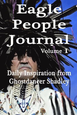 Sandy Cathcart, Ghostdancer Shadley - Eagle People Journal: Daily Inspiration from Ghostdancer Shadley, Häftad. Tillgänglighet: Lägg i varukorg