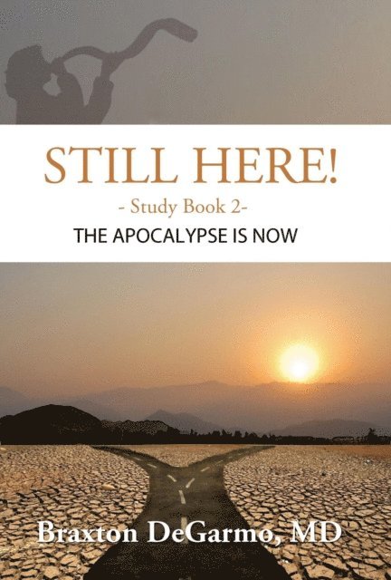 Braxton DeGarmo - Still Here! The Apocalypse is Now, E-bok