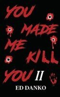 Ed Danko - You Made Me Kill You II, Häftad. Tillgänglighet: Lägg i varukorg