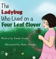 Emily Franke - Ladybug Who Lived On A Four Leaf Clover, Inbunden. Tillgänglighet: Lägg i varukorg