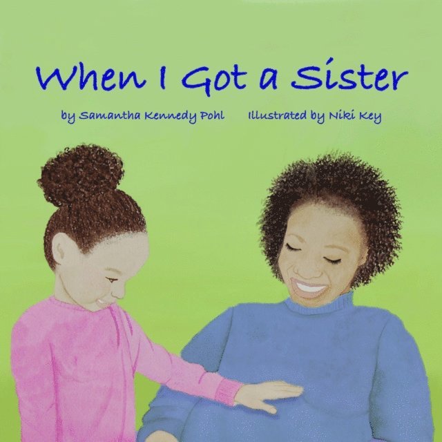 Samantha Kennedy Pohl - When I Got a Sister, E-bok
