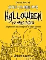 Jr. Lowe, Richard G. - Adult Coloring Book Halloween Coloring Pages: Scary Halloween Adult Coloring Pages for Fun and Relaxation, Häftad. Tillgänglighet: Lägg i varukorg
