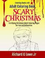 Jr. Lowe, Richard G. - Adult Coloring Book Scary Christmas: Terrifying Christmas Adult Coloring Pages for Fun and Relation, Häftad. Tillgänglighet: Lägg i varukorg