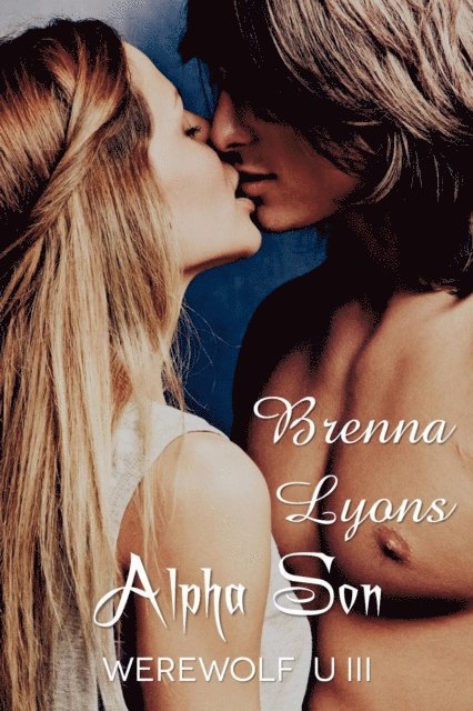 Brenna Lyons - Alpha Son (Werewolf U #3), E-bok