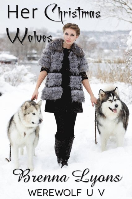 Brenna Lyons - Her Christmas Wolves (Werewolf U V), E-bok