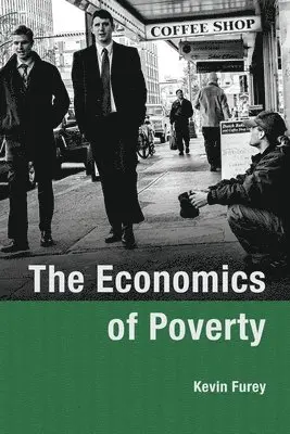 Kevin Furey - The Economics of Poverty, Häftad. Tillgänglighet: Lägg i varukorg