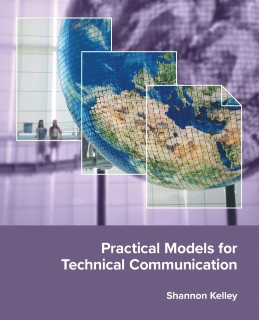 Shannon Kelley - Practical Models for Technical Communication, E-bok