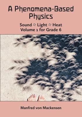 Manfred von Mackensen - Phenomena-Based Physics: Sound, Light, Heat, Häftad