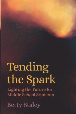 Betty Staley, Patrice Maynard - Tending the Spark, Häftad. Tillgänglighet: Lägg i varukorg