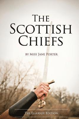 Jane Porter - The Scottish Chiefs: The Ellerslie Edition, Häftad