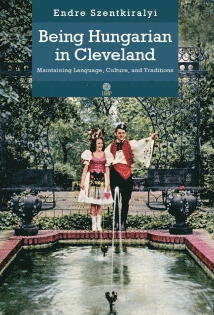 Endre Szentkiralyi - Being Hungarian in Cleveland, E-bok