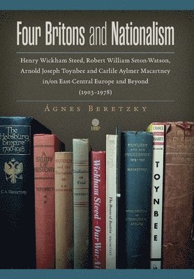 Ágnes Beretzky - Four Britons and Nationalism, Inbunden