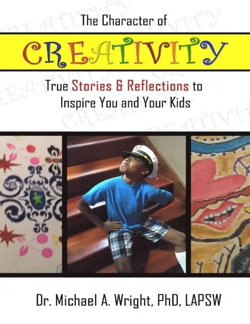 Michael A. Wright - Character of Creativity: True Stories & Reflections to Inspire You and Your Kids, E-bok. Tillgänglighet: Lägg i varukorg