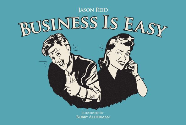 Jason Reid - Business is Easy, Inbunden