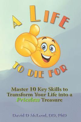 David D. McLeod DD Phd - A Life to Die For: Master 10 Key Skills to Transform Your Life into a Priceless Treasure, Häftad
