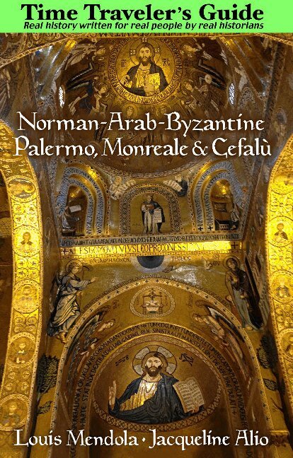 Louis Mendola, Jacqueline Alio - Time Traveler's Guide to Norman-Arab-Byzantine Palermo, Monreale and Cefalù, Häftad