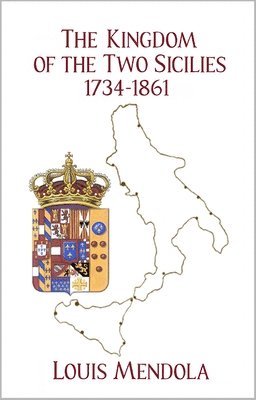 Louis Mendola - Kingdom of the Two Sicilies 1734-1861, Häftad