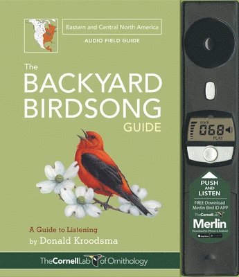 Donald Kroodsma - The Backyard Birdsong Guide Eastern and Central North America: A Guide to Listening, Inbunden