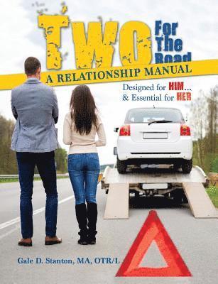 Gale D. Stanton - Two For The Road: A Relationship Manual Designed for Him and Essential for Her, Häftad