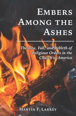 Martin F Larréy - Embers Among the Ashes, Häftad