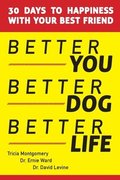 Better You, Better Dog, Better Life