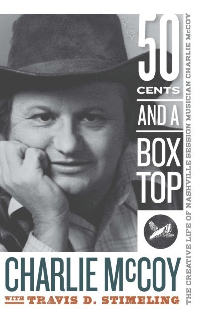 Travis D. Stimeling, Charlie McCoy - Fifty Cents and a Box Top, E-bok