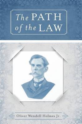 Jr Oliver Holmes - Path of the Law, Inbunden