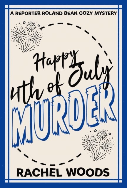 Rachel Woods - Happy 4th of July Murder, E-bok