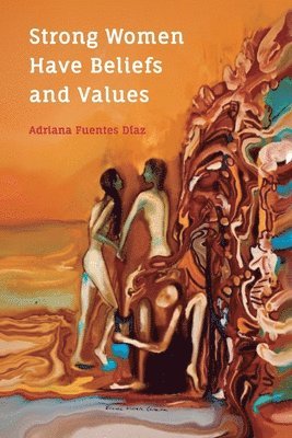 Adriana Fuentes Díaz - Strong Women Have Beliefs and Values, Häftad