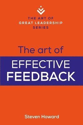Steven Howard - Art of Effective Feedback, Häftad