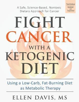 Ellen Davis - Fight Cancer with a Ketogenic Diet, Häftad. Tillgänglighet: Lägg i varukorg