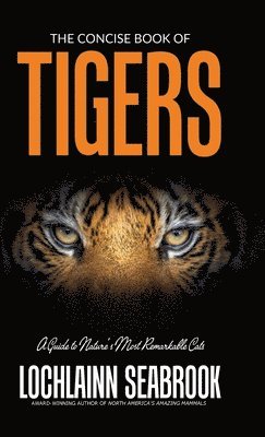 Lochlainn Seabrook - Concise Book of Tigers, Inbunden