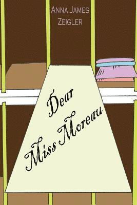Anna James Zeigler - Dear Miss Moreau, Häftad