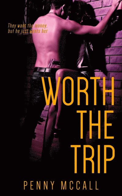 Penny McCall - Worth the Trip, E-bok