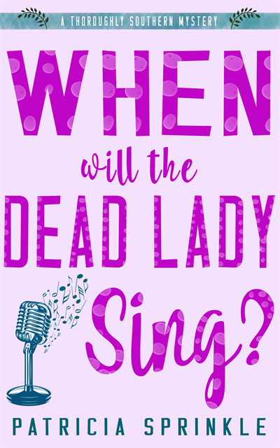 Patricia Sprinkle - When Will the Dead Lady Sing?, E-bok