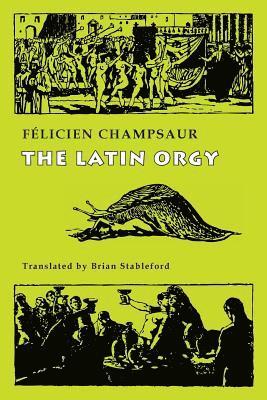 Felicien Champsaur - Latin Orgy, Häftad