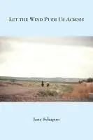 Jane Schapiro - Let The Wind Push Us Across, Häftad. Tillgänglighet: Lägg i varukorg
