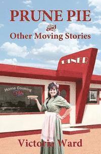 Victoria Ward - Prune Pie and Other Moving Stories, Häftad