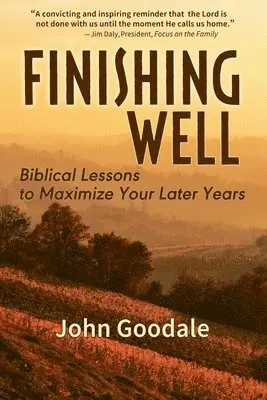 John Goodale - Finishing Well: Biblical Lessons to Maximize Your Later Years, Häftad. Tillgänglighet: Lägg i varukorg