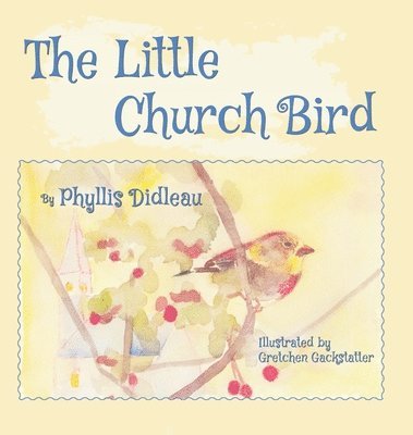 Phyllis Didleau - The Little Church Bird, Inbunden