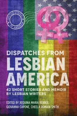 Cheela Romain Smith, Xequina Berber, Giovanna Capone - Dispatches From Lesbian America, Häftad. Tillgänglighet: Lägg i varukorg