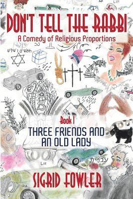 Sigrid Fowler - Don't Tell the Rabbi: a Comedy of Religious Proportions: Three Friends and an Old Lady-Book I, Häftad