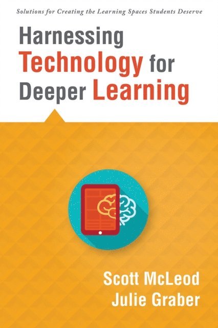 Julie Graber, Scott McLeod - Harnessing Technology for Deeper Learning, E-bok
